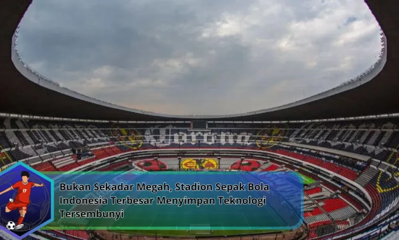 Mengapa Stadion Lebih Dari Sekadar Lapangan Sepak Bola?